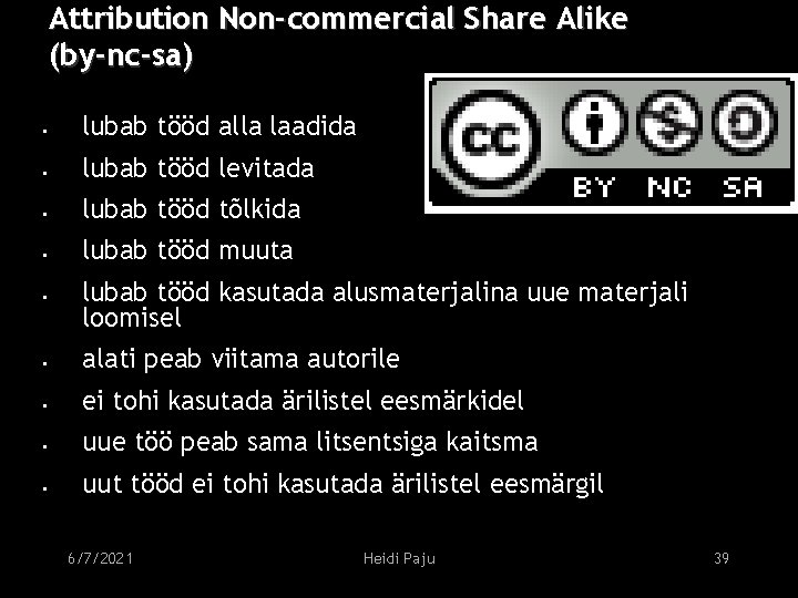 Attribution Non-commercial Share Alike (by-nc-sa) • lubab tööd alla laadida • lubab tööd levitada