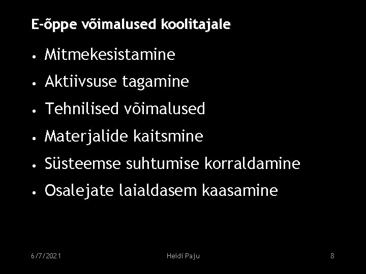 E-õppe võimalused koolitajale • Mitmekesistamine • Aktiivsuse tagamine • Tehnilised võimalused • Materjalide kaitsmine