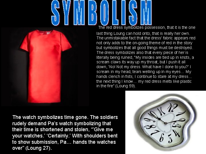 The red dress symbolizes possession, that it is the one last thing Loung can