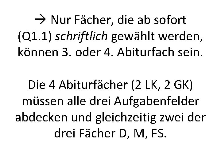 Nur Fächer, die ab sofort (Q 1. 1) schriftlich gewählt werden, können 3. Nur Fächer, die ab sofort (Q 1. 1) schriftlich gewählt werden, können 3.