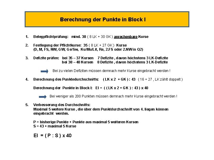 Berechnung der Punkte in Block I 1. Belegpflichtprüfung: mind. 38 ( 8 LK + Berechnung der Punkte in Block I 1. Belegpflichtprüfung: mind. 38 ( 8 LK +