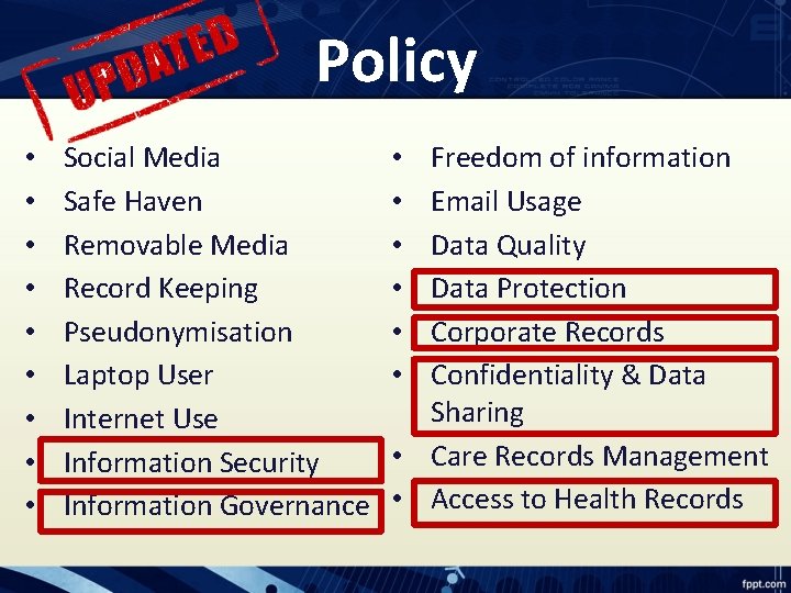 Policy • • • Social Media Safe Haven Removable Media Record Keeping Pseudonymisation Laptop