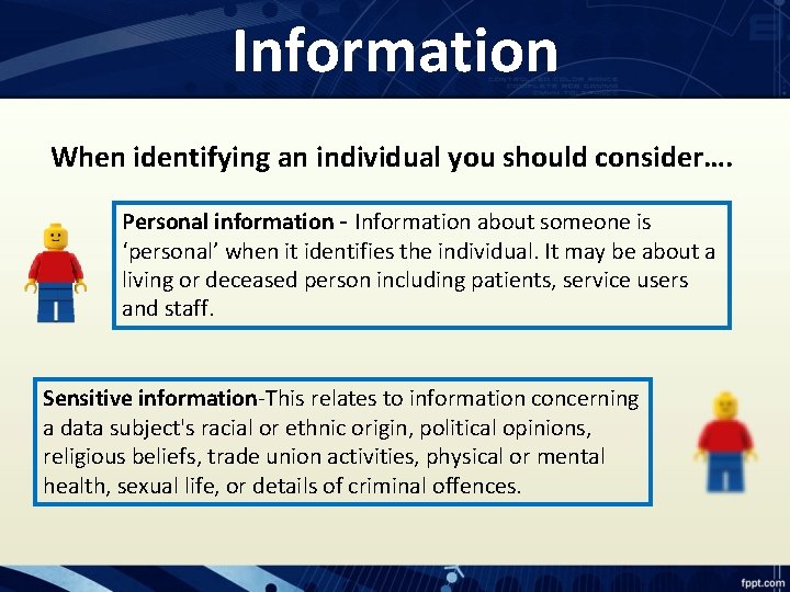 Information When identifying an individual you should consider…. Personal information - Information about someone