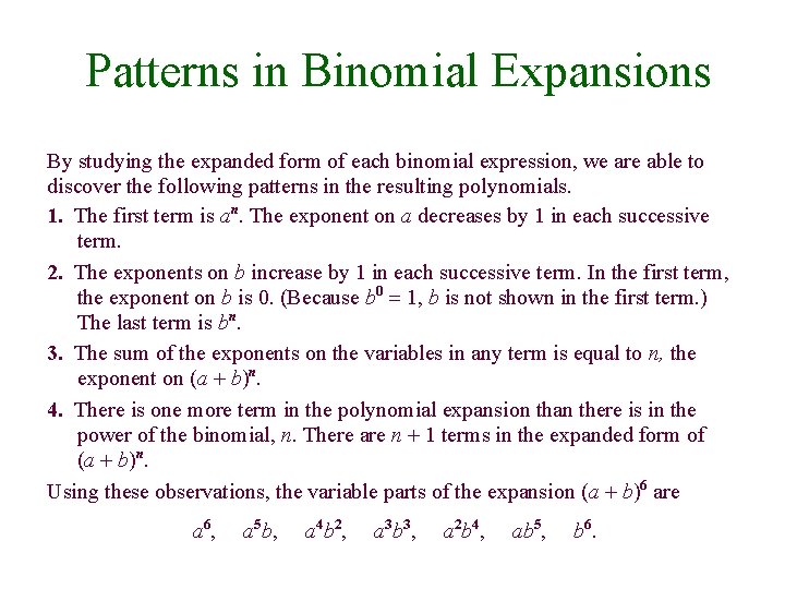 Patterns in Binomial Expansions By studying the expanded form of each binomial expression, we