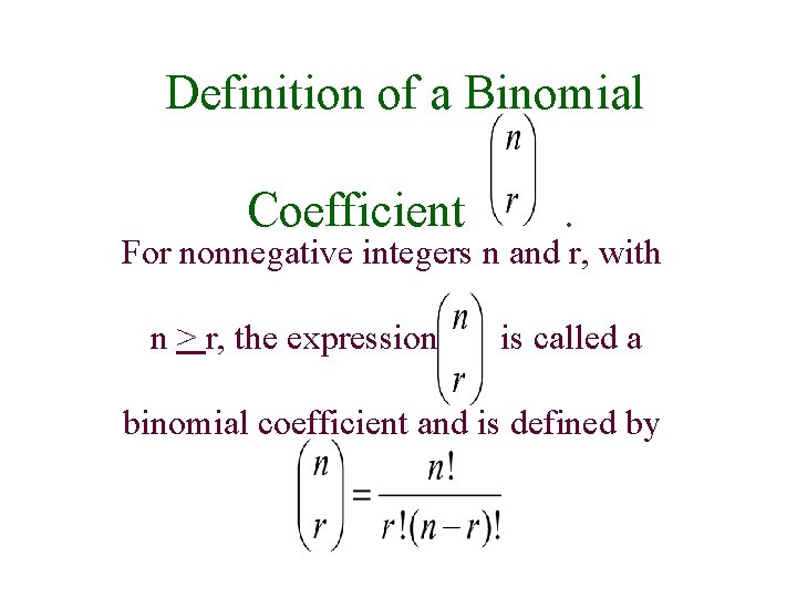 Definition of a Binomial Coefficient . For nonnegative integers n and r, with n