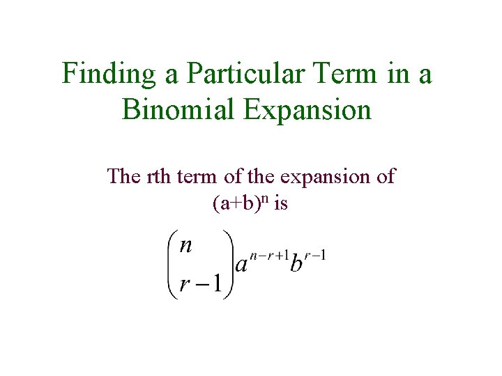 Finding a Particular Term in a Binomial Expansion The rth term of the expansion