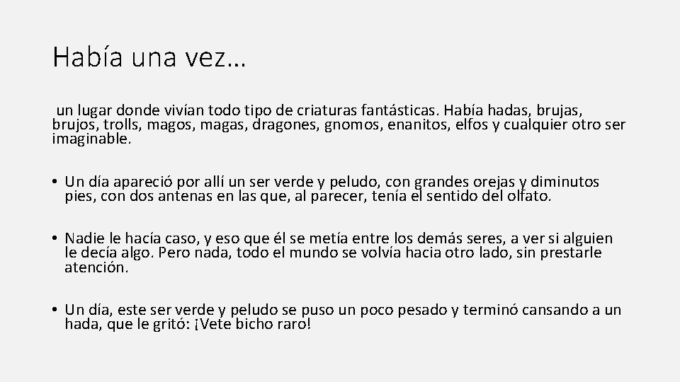 Había una vez… un lugar donde vivían todo tipo de criaturas fantásticas. Había hadas,