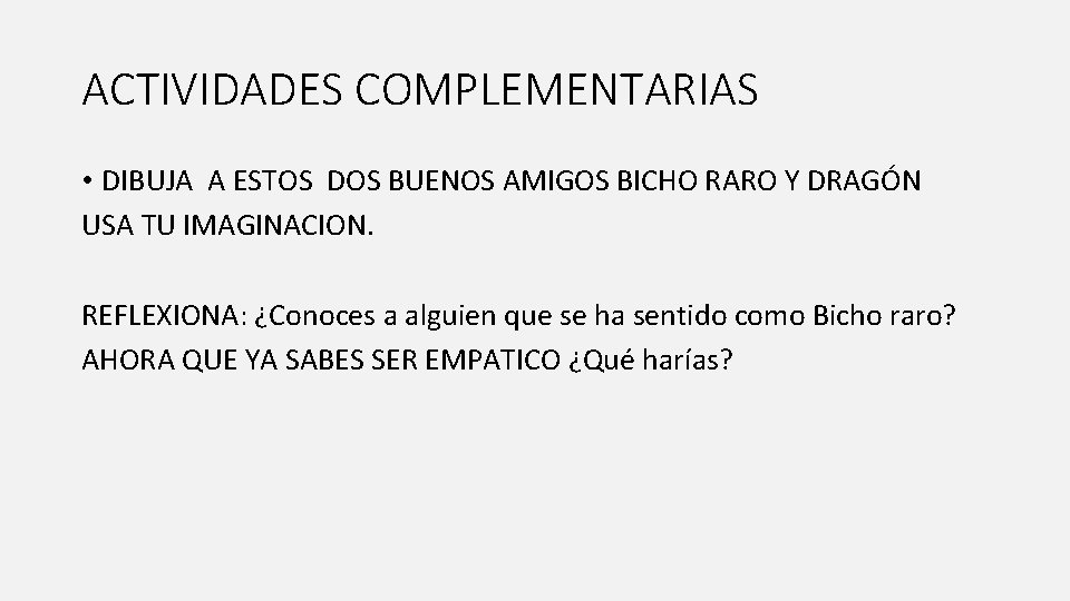 ACTIVIDADES COMPLEMENTARIAS • DIBUJA A ESTOS DOS BUENOS AMIGOS BICHO RARO Y DRAGÓN USA