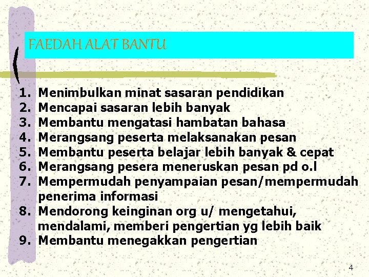 FAEDAH ALAT BANTU 1. 2. 3. 4. 5. 6. 7. Menimbulkan minat sasaran pendidikan