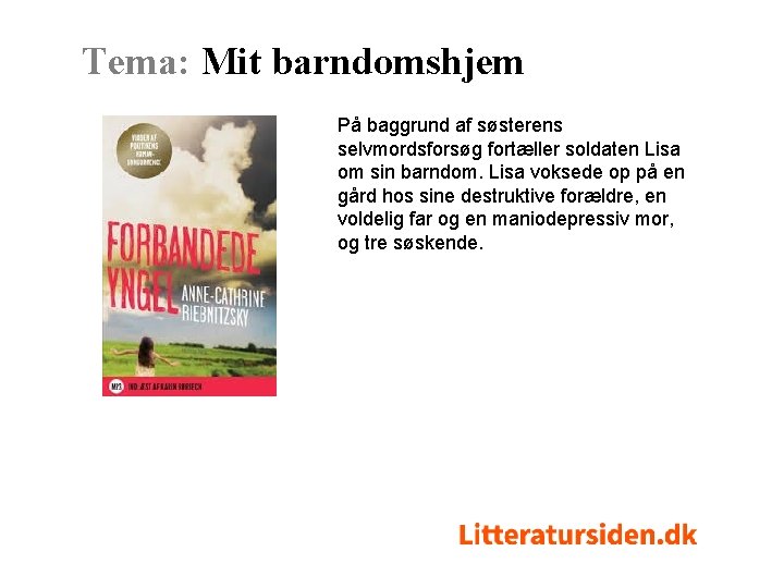 Tema: Mit barndomshjem På baggrund af søsterens selvmordsforsøg fortæller soldaten Lisa om sin barndom.