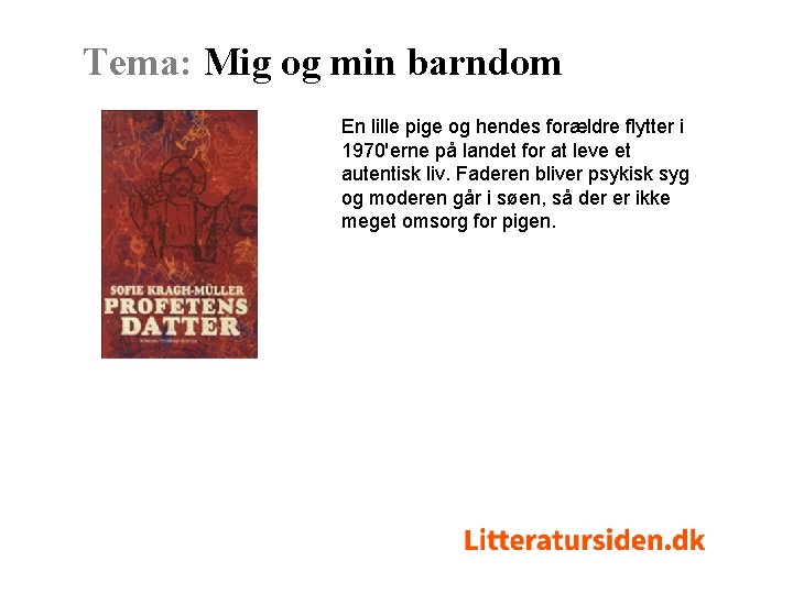 Tema: Mig og min barndom En lille pige og hendes forældre flytter i 1970'erne