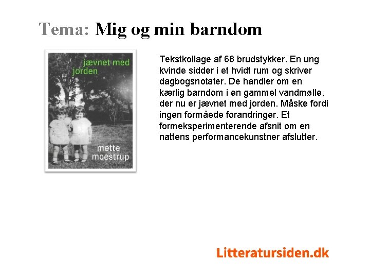 Tema: Mig og min barndom Tekstkollage af 68 brudstykker. En ung kvinde sidder i