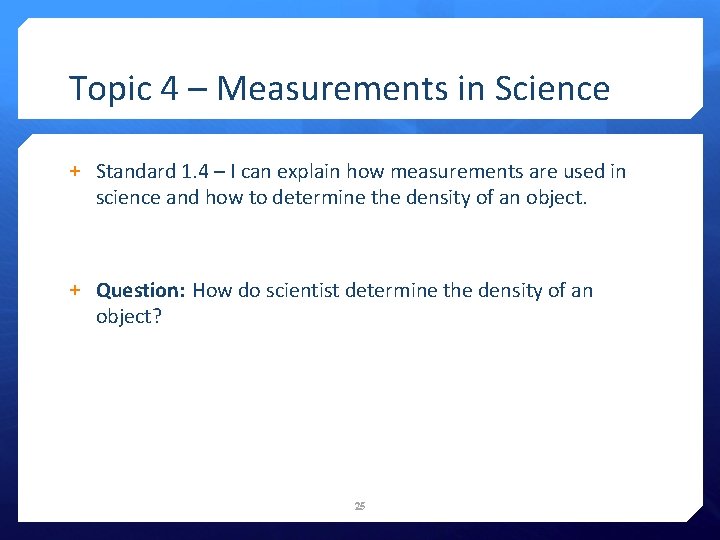 Topic 4 – Measurements in Science + Standard 1. 4 – I can explain
