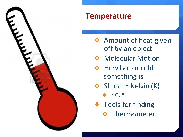 Temperature ❖ Amount of heat given off by an object ❖ Molecular Motion ❖