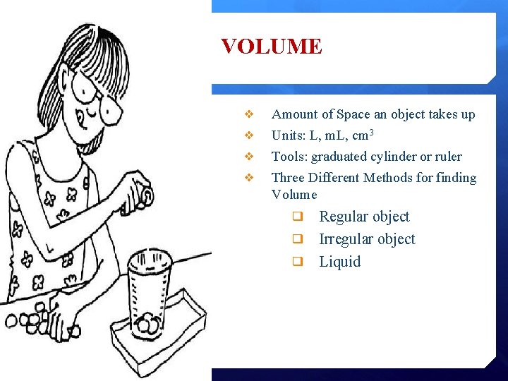 VOLUME ❖ ❖ Amount of Space an object takes up Units: L, m. L,