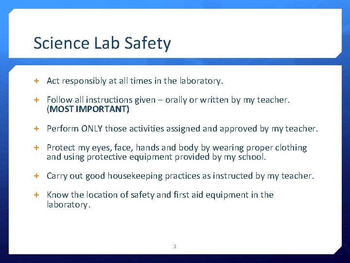 Science Lab Safety + Act responsibly at all times in the laboratory. + Follow