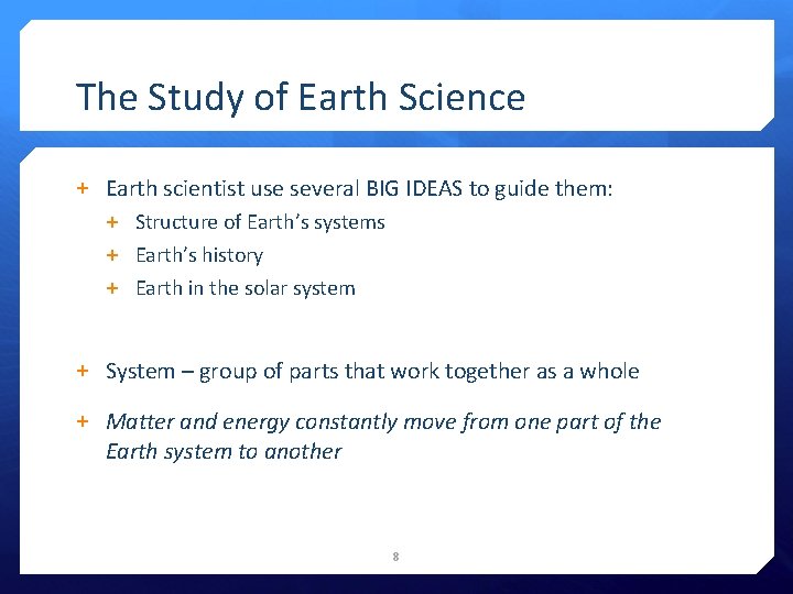 The Study of Earth Science + Earth scientist use several BIG IDEAS to guide