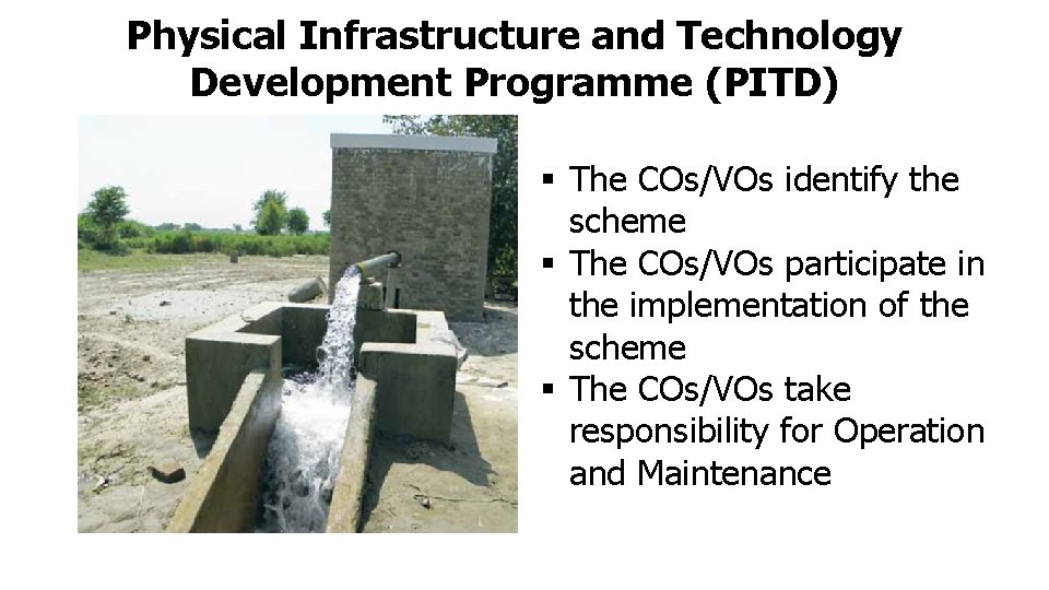 Physical Infrastructure and Technology Development Programme (PITD) § The COs/VOs identify the scheme §