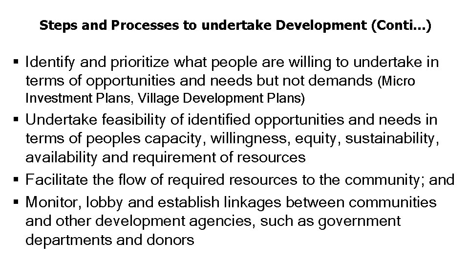Steps and Processes to undertake Development (Conti. . . ) § Identify and prioritize