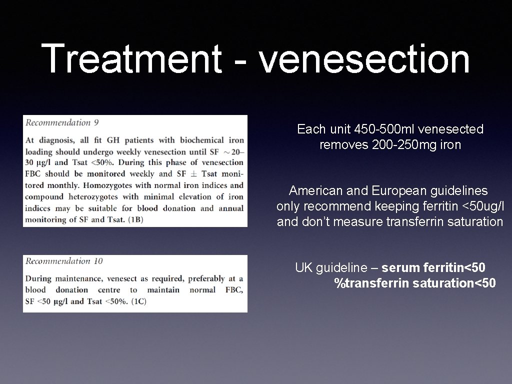 Treatment - venesection Each unit 450 -500 ml venesected removes 200 -250 mg iron