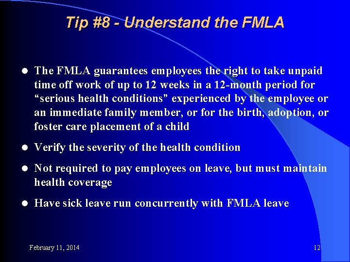 Tip #8 - Understand the FMLA l The FMLA guarantees employees the right to