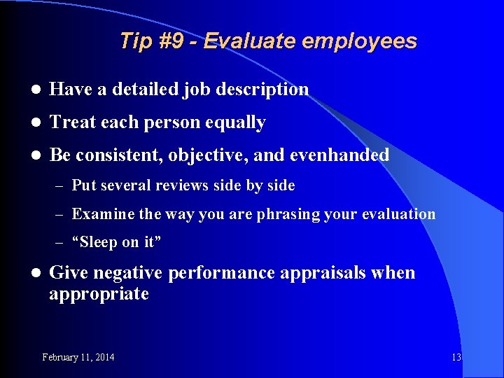 Tip #9 - Evaluate employees l Have a detailed job description l Treat each