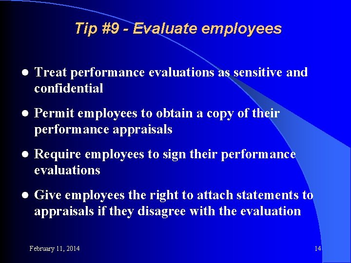 Tip #9 - Evaluate employees l Treat performance evaluations as sensitive and confidential l