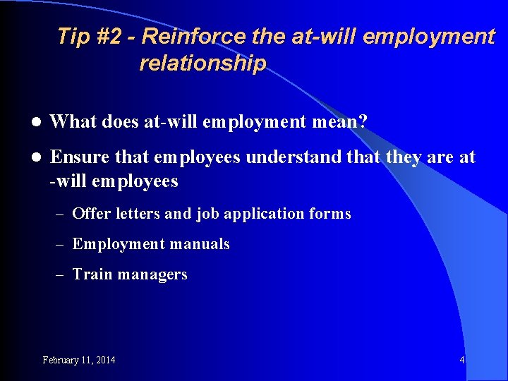 Tip #2 - Reinforce the at-will employment relationship l What does at-will employment mean?
