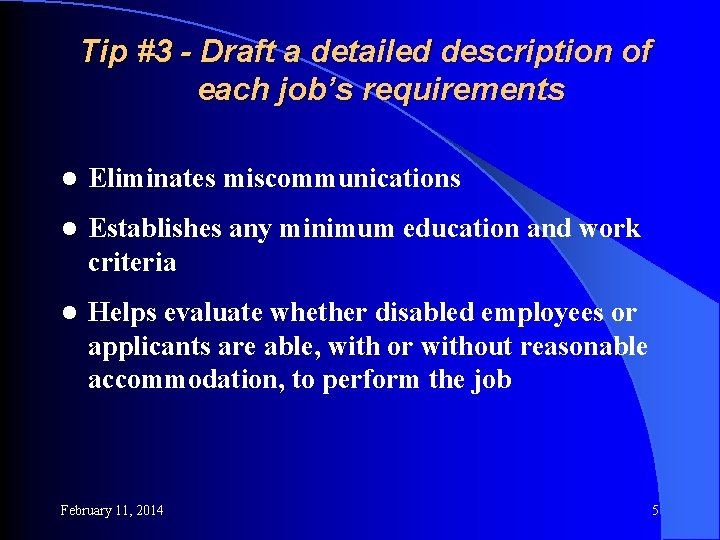 Tip #3 - Draft a detailed description of each job’s requirements l Eliminates miscommunications