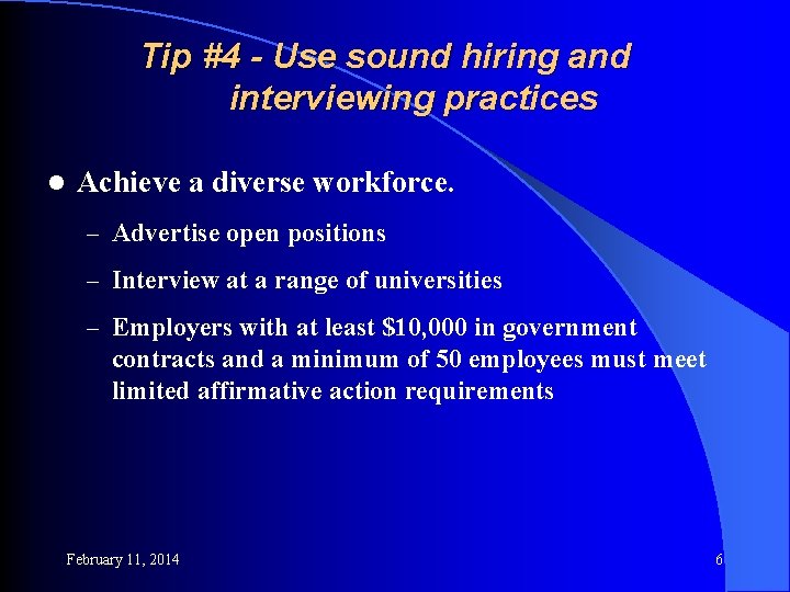 Tip #4 - Use sound hiring and interviewing practices l Achieve a diverse workforce.