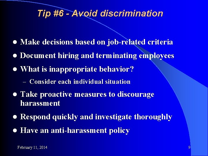 Tip #6 - Avoid discrimination l Make decisions based on job-related criteria l Document
