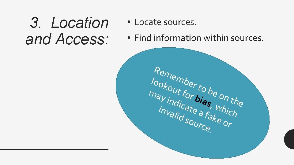 3. Location and Access: • Locate sources. • Find information within sources. Rem e