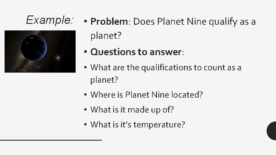 Example: • Problem: Does Planet Nine qualify as a planet? • Questions to answer: