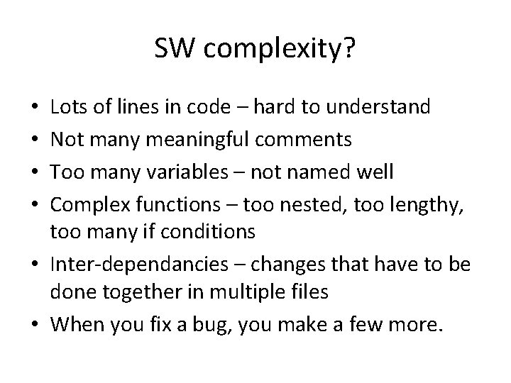 SW complexity? Lots of lines in code – hard to understand Not many meaningful SW complexity? Lots of lines in code – hard to understand Not many meaningful