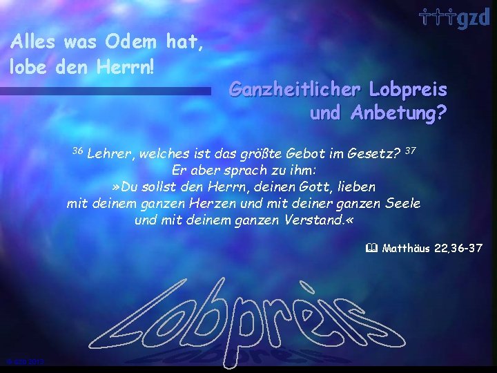 Alles was Odem hat, lobe den Herrn! Ganzheitlicher Lobpreis und Anbetung? Lehrer, welches ist