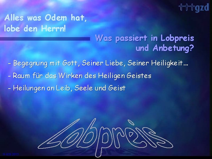 Alles was Odem hat, lobe den Herrn! Was passiert in Lobpreis und Anbetung? -