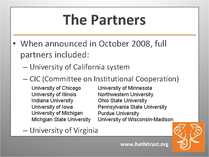 The Partners • When announced in October 2008, full partners included: – University of