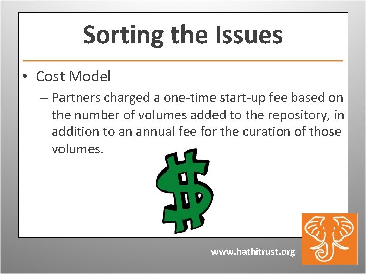 Sorting the Issues • Cost Model – Partners charged a one-time start-up fee based