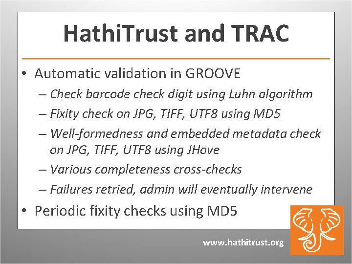 Hathi. Trust and TRAC • Automatic validation in GROOVE – Check barcode check digit