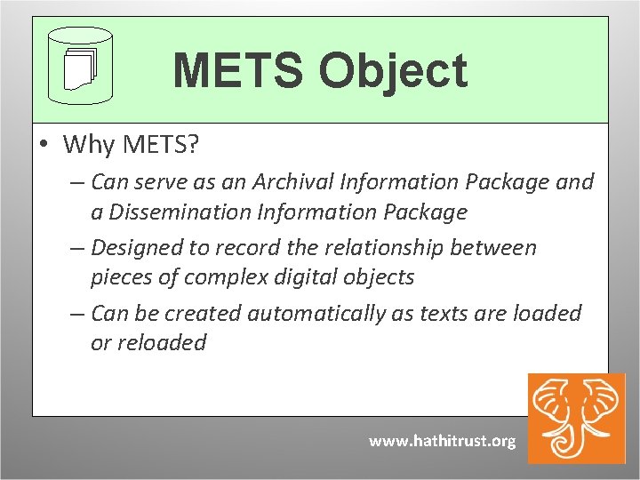 METS Object • Why METS? – Can serve as an Archival Information Package and