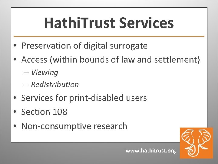 Hathi. Trust Services • Preservation of digital surrogate • Access (within bounds of law