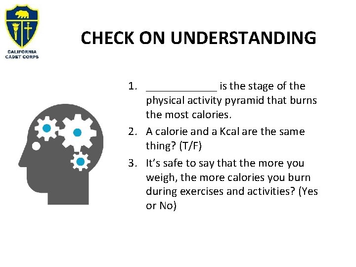 CHECK ON UNDERSTANDING 1. ______ is the stage of the physical activity pyramid that