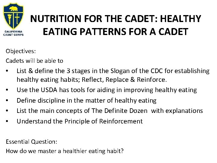NUTRITION FOR THE CADET: HEALTHY EATING PATTERNS FOR A CADET Objectives: Cadets will be