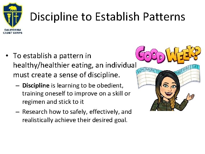 Discipline to Establish Patterns • To establish a pattern in healthy/healthier eating, an individual