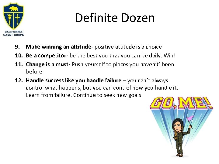 Definite Dozen 9. Make winning an attitude- positive attitude is a choice 10. Be