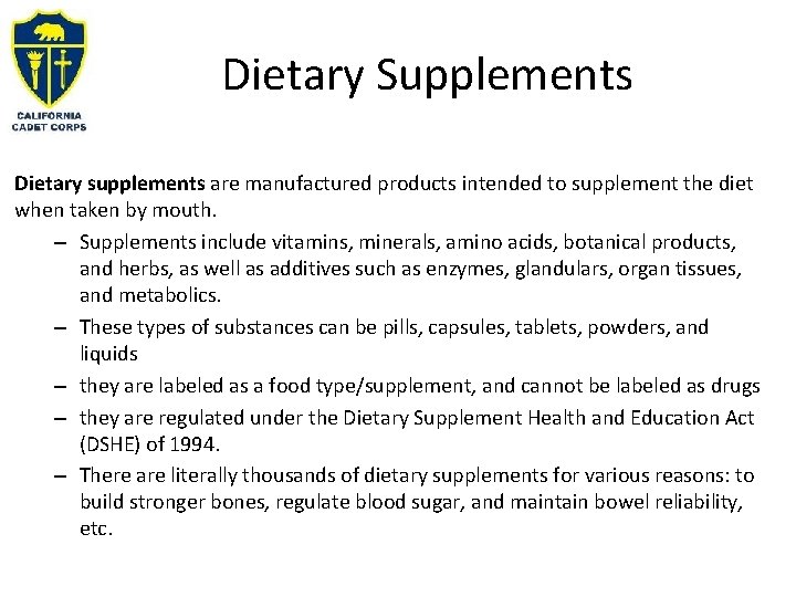 Dietary Supplements Dietary supplements are manufactured products intended to supplement the diet when taken