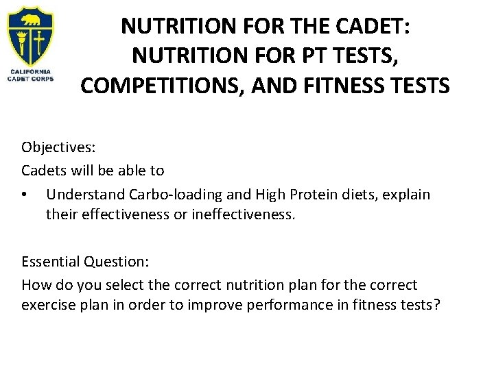 NUTRITION FOR THE CADET: NUTRITION FOR PT TESTS, COMPETITIONS, AND FITNESS TESTS Objectives: Cadets