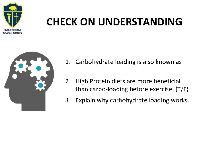 CHECK ON UNDERSTANDING 1. Carbohydrate loading is also known as _______. 2. High Protein