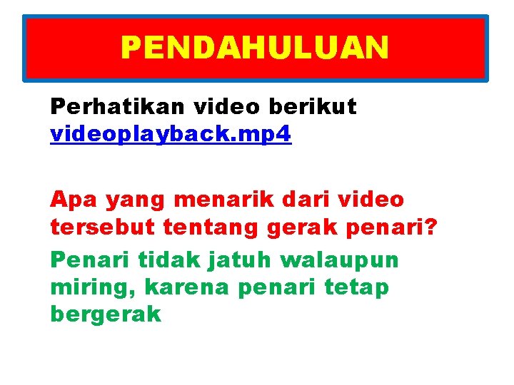 PENDAHULUAN Perhatikan video berikut videoplayback. mp 4 Apa yang menarik dari video tersebut tentang