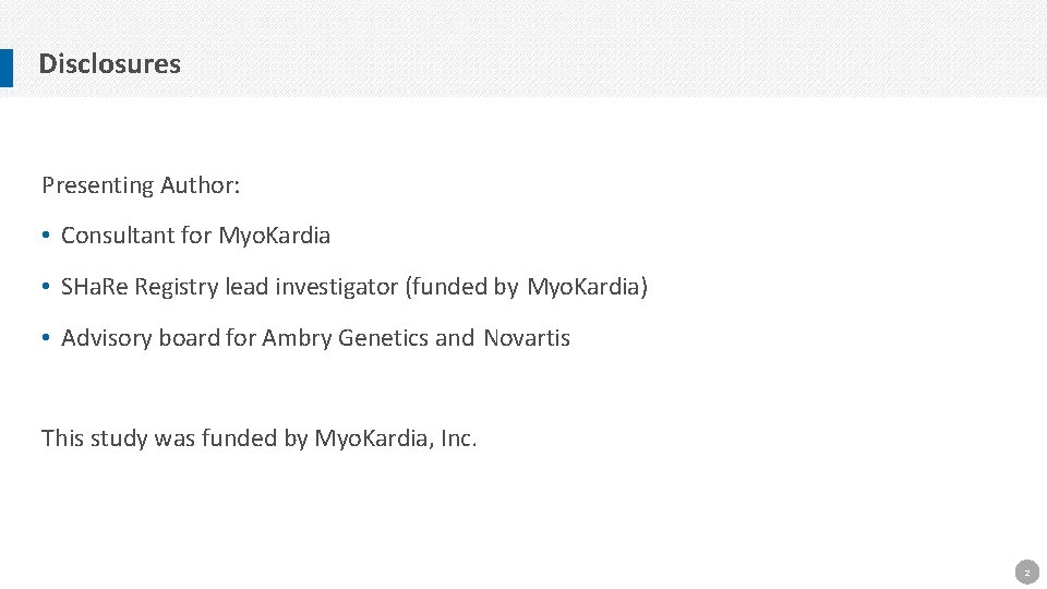 Disclosures Presenting Author: • Consultant for Myo. Kardia • SHa. Re Registry lead investigator